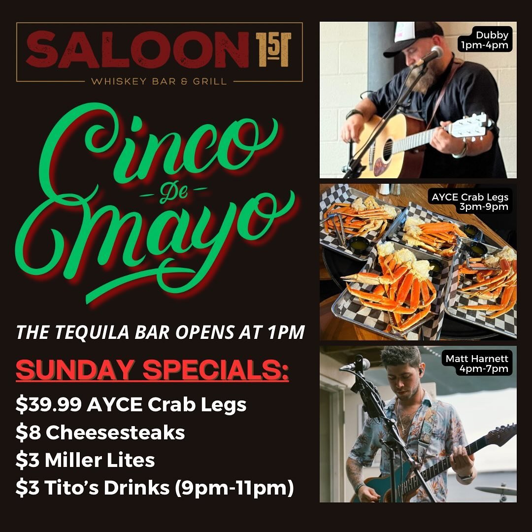 Happy Cinco de Mayo! We have a full day of Live Music, Great Food &amp; Drink Specials. 🦀 AYCE Crab Legs Every Sunday 3pm-9pm 🦀 $8 Cheesesteaks, $3 Miller Lites &amp; $8 Saloon Fries All Day! $3 Tito&rsquo;s Drinks 9pm-11pm! Live Music w/ @kevinwin