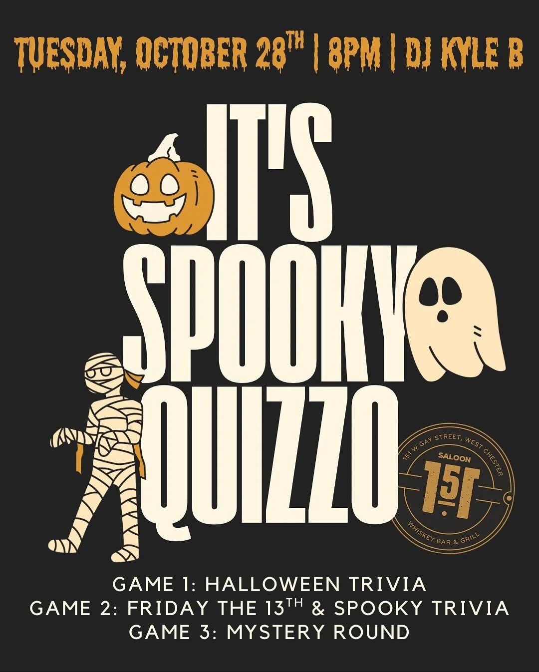 đ IT’S SPOOKY QUIZZO NIGHT! đģ
Tuesday, October 28th | 8PM | DJ Kyle B
Get ready for a frightfully fun night of trivia and tunes at Saloon 151!
đ§  Game 1: Halloween Trivia
đĒ Game 2: Friday the 13th & Spooky Trivia
đ Game 3: Mystery Roun