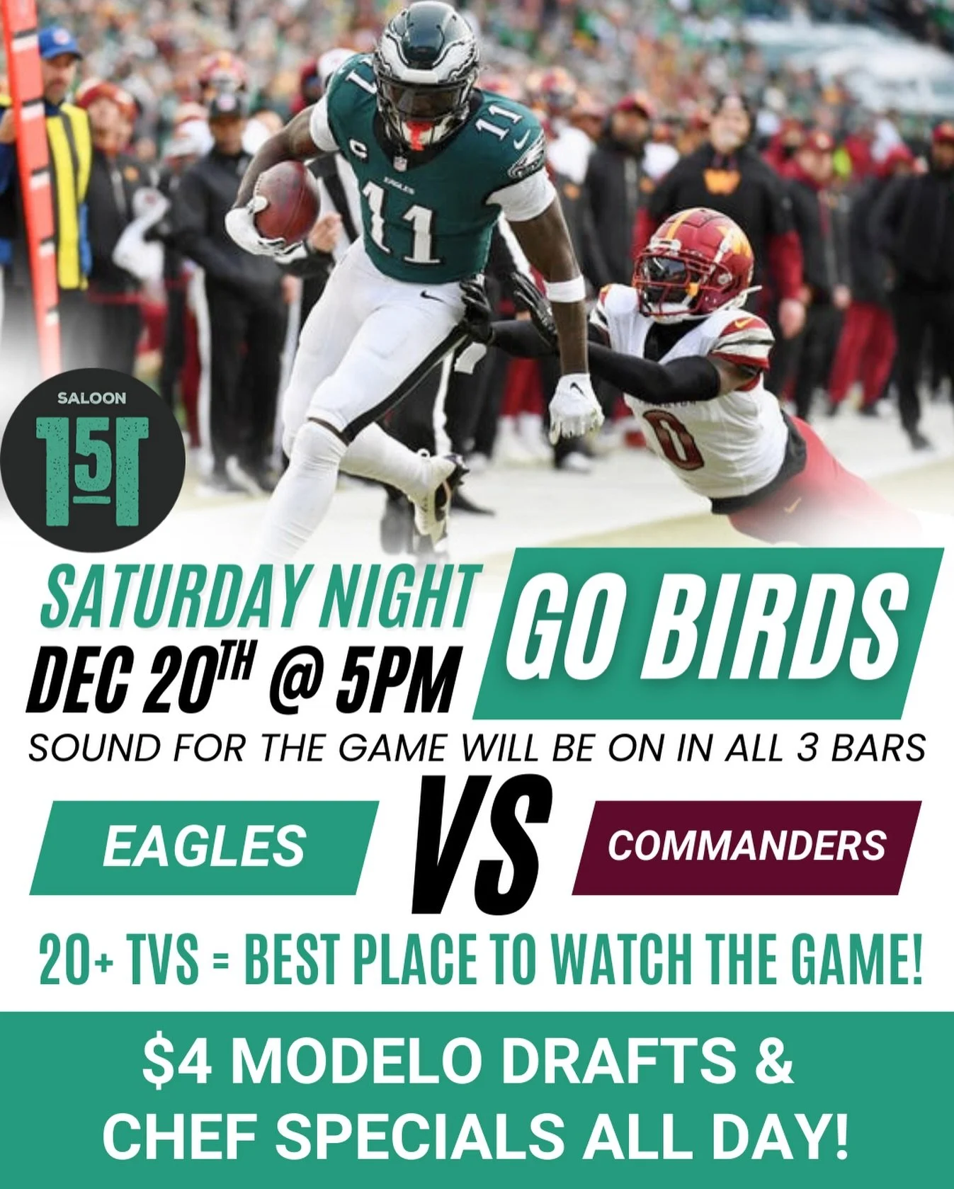 🦅 GO BIRDS 🦅
Join us for Saturday Night Football at Saloon 151!
🏈 Eagles vs Commanders
🕔 Kickoff at 5PM | 12/20
🔊 Sound ON in all 3 bars
🍺 $4 Modelo drafts &amp; chef specials all day
20+ TVs = best seat in town