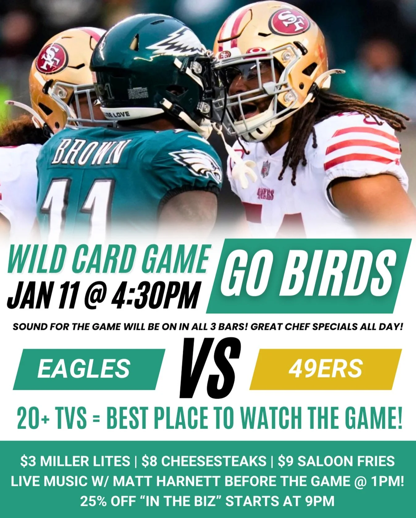 GO BIRDS 🦅💚
Wild Card Weekend is coming and we&rsquo;re doing it BIG.
🔊 Sound on in all 3 bars
📺 20+ TVs
🍻 $3 Miller Lites
😋 $8 Cheesesteaks
🍟 $9 Saloon Fries

Eagles vs 49ers
📅 Jan 11 | ⏰ Kickoff 4:30PM
This is the place to watch. Get here e