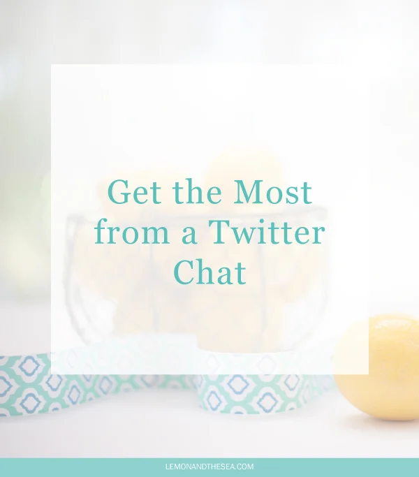 Get the Most Out of a Twitter Chat | Lemon and the Sea: Twitter chat tips + advice and a list of chats to check out.