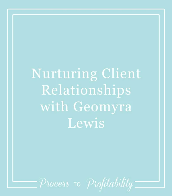 43-Nurturing-Client-Relationships-with-Geomyra-Lewis.jpg