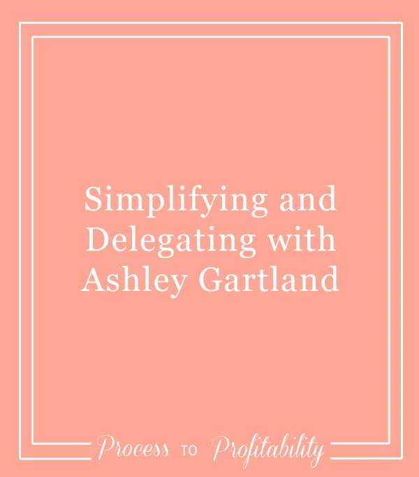 61-Simplifying-and-Delegating-with-Ashley-Gartland.jpg