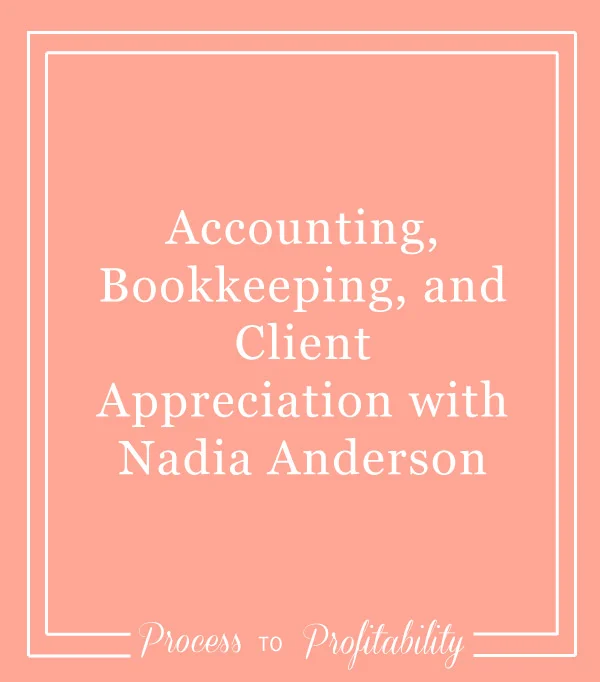 91-Accounting,-Bookkeeping,-and-Client-Appreciation-with-Nadia-Anderson.jpg