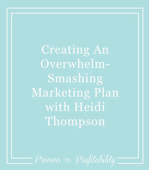 103-Creating-An-Overwhelm-Smashing-Marketing-Plan-with-Heidi-Thompson.jpg