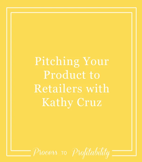 112-Pitching-Your-Product-to-Retailers-with-Kathy-Cruz.jpg