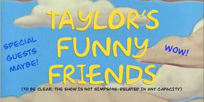 Taylor’s Funny Friends