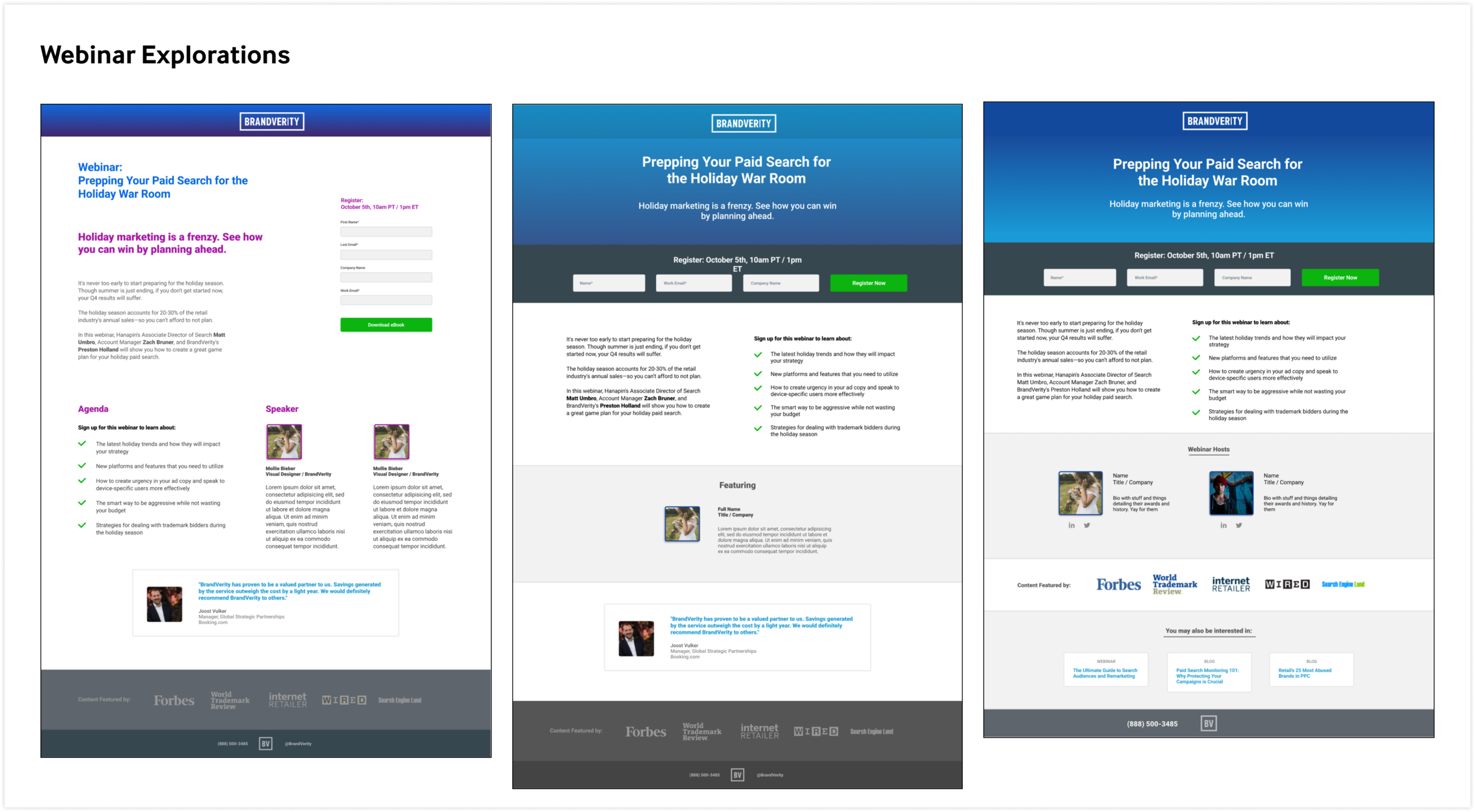 The webinar templates were more challenging to design for as the content length could vary. We discussed including short bios for the speakers or adding testimonials to the pages. I also experimented with different form styles to keep the form above…