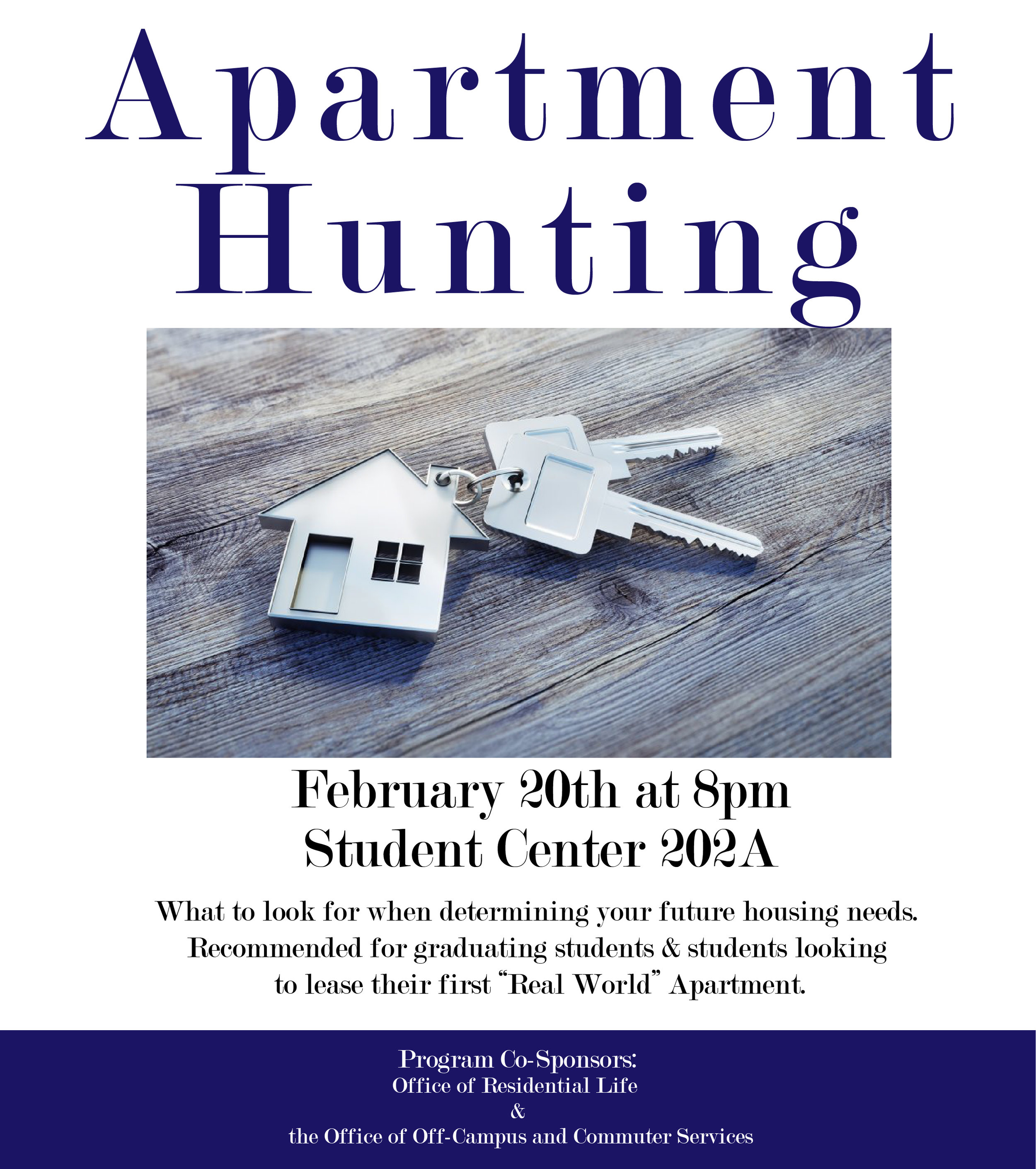 Targeted toward upperclassmen students, both on campus residents and commuters, this event was created to inform students about how to go about seeking and obtaining their first apartment.