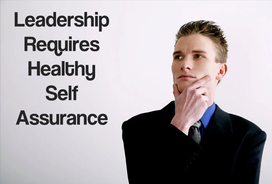 Leadership Requires Healthy Self Assurance.jpg