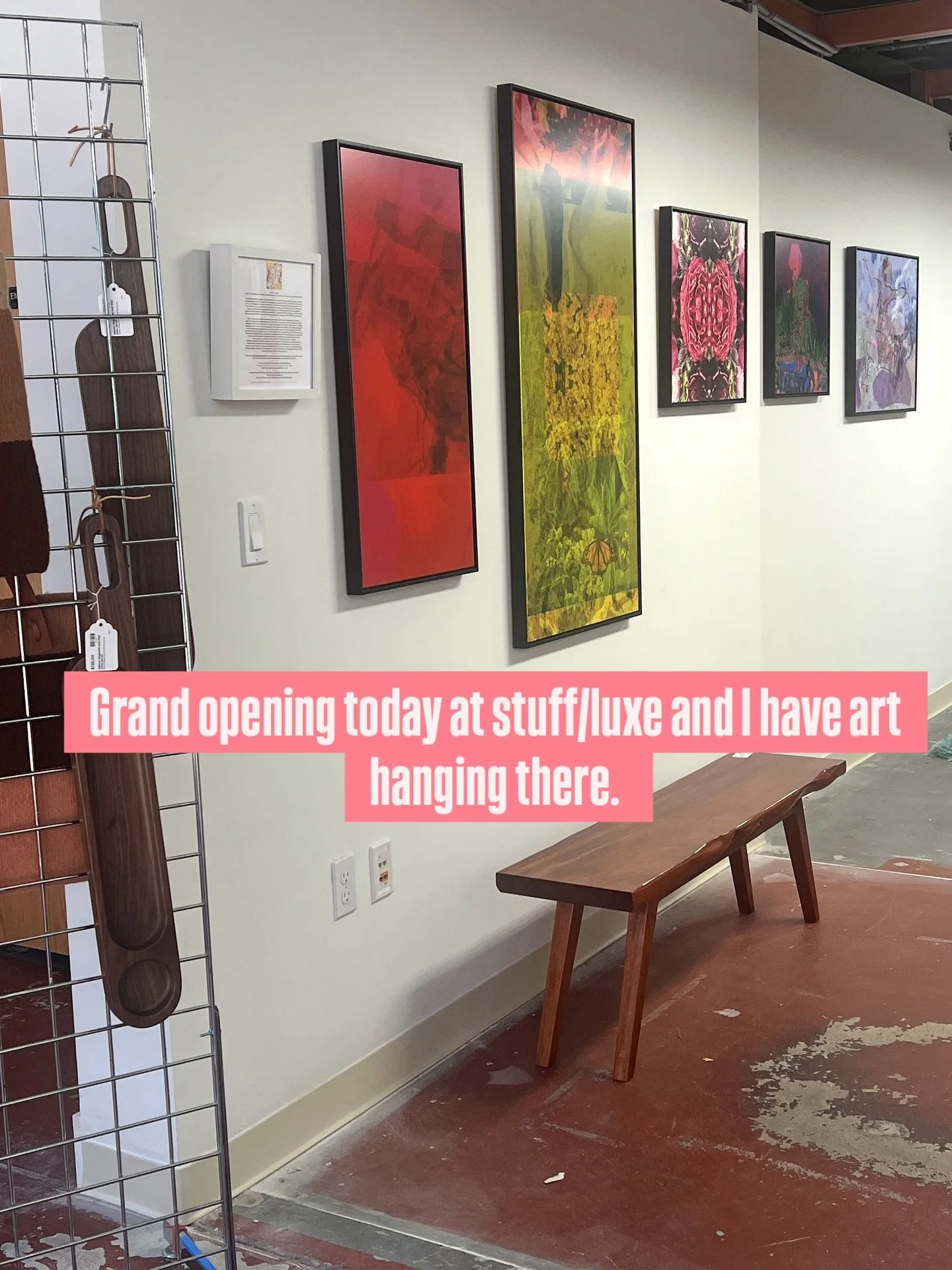 Stop into the new STUFF by LUXE which just opened! It's chock full of goodies! And the grand opening is today 10/4 at 1840 Harrison Street, SF
(Across from Best Buy) from 11-4pm
I've installed my art on the first floor left rear room - there all mont