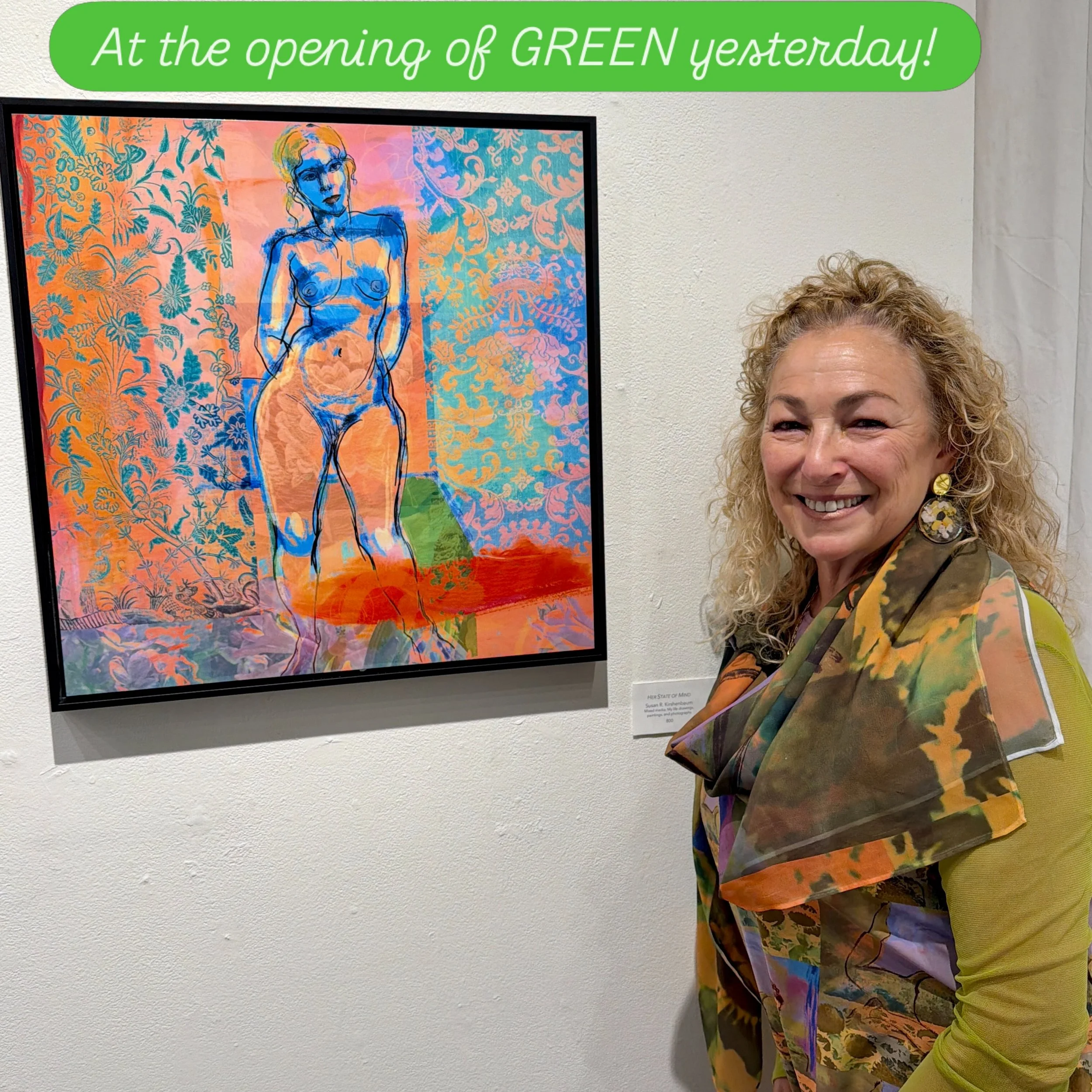 Last night we enjoyed the opening of NCWCA&rsquo;s juried exhibition GREEN at Arc Gallery. That&rsquo;s my piece, &ldquo;Her State of Mind&rdquo; inspired by a wonderful art model, like all of my work. It started as a life drawing - then I layered in