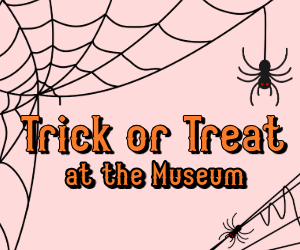 Trick-or-Treat at the Museum
