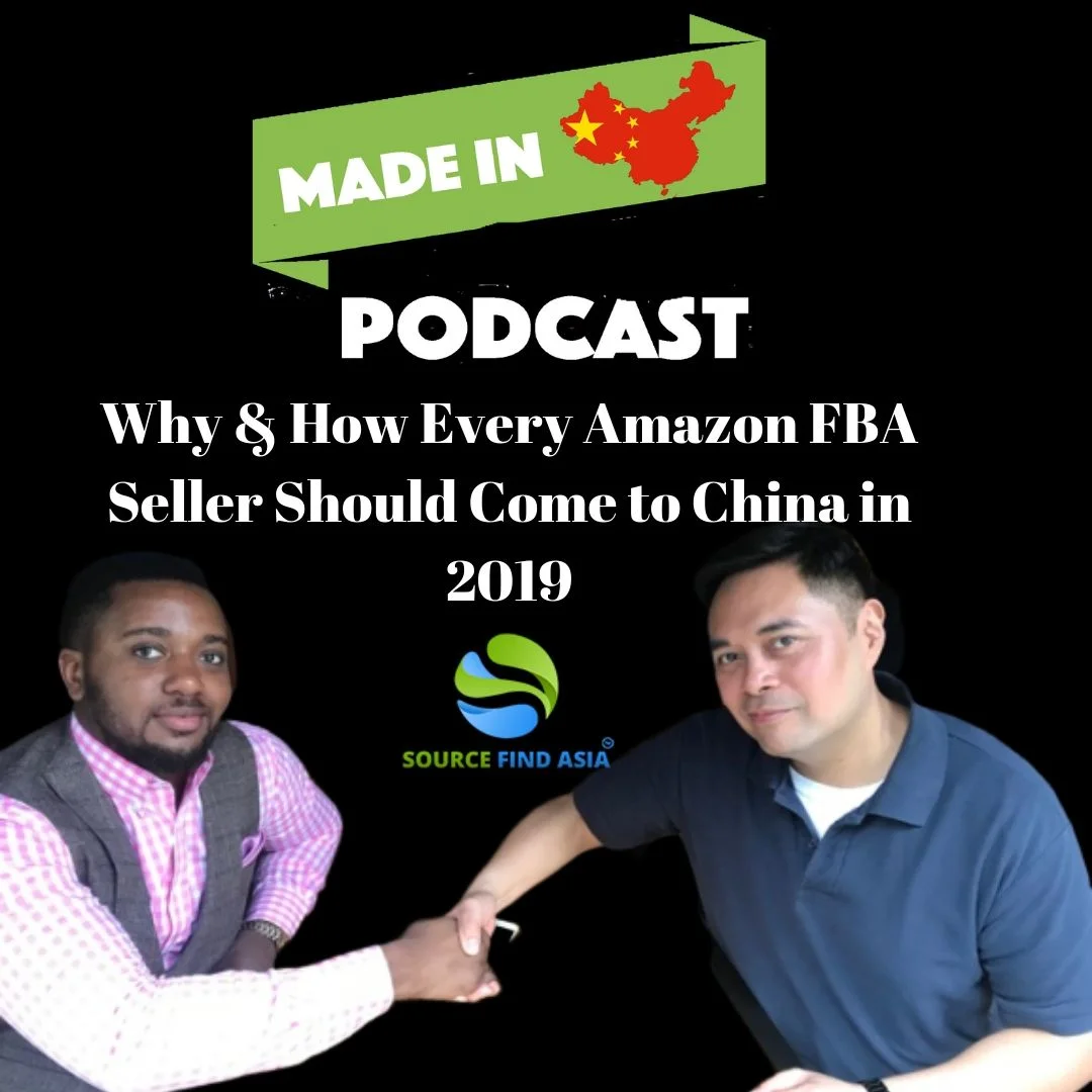 Ep 109 - Why & How Every Amazon FBA Seller Should Come to China in 2019