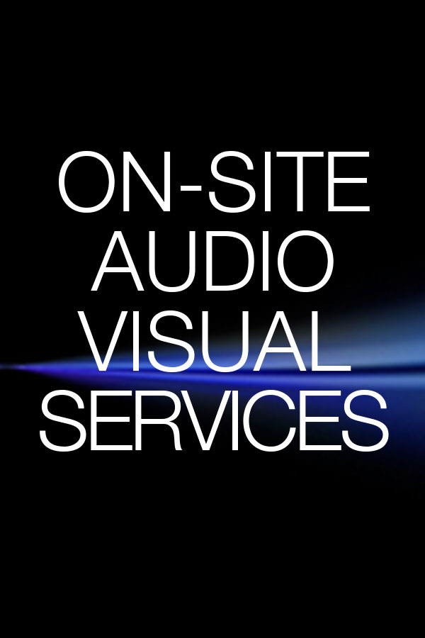 On-Site Audio Visual Services . Rental and Staging