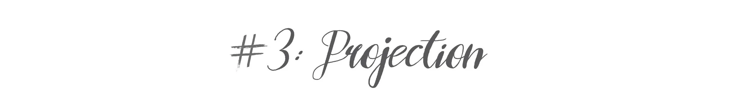 #3: Projection
