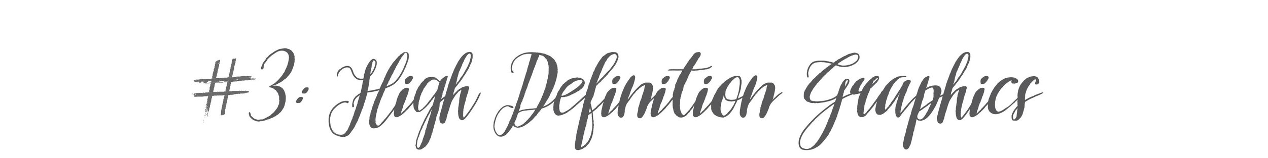#3: High Definition Graphics