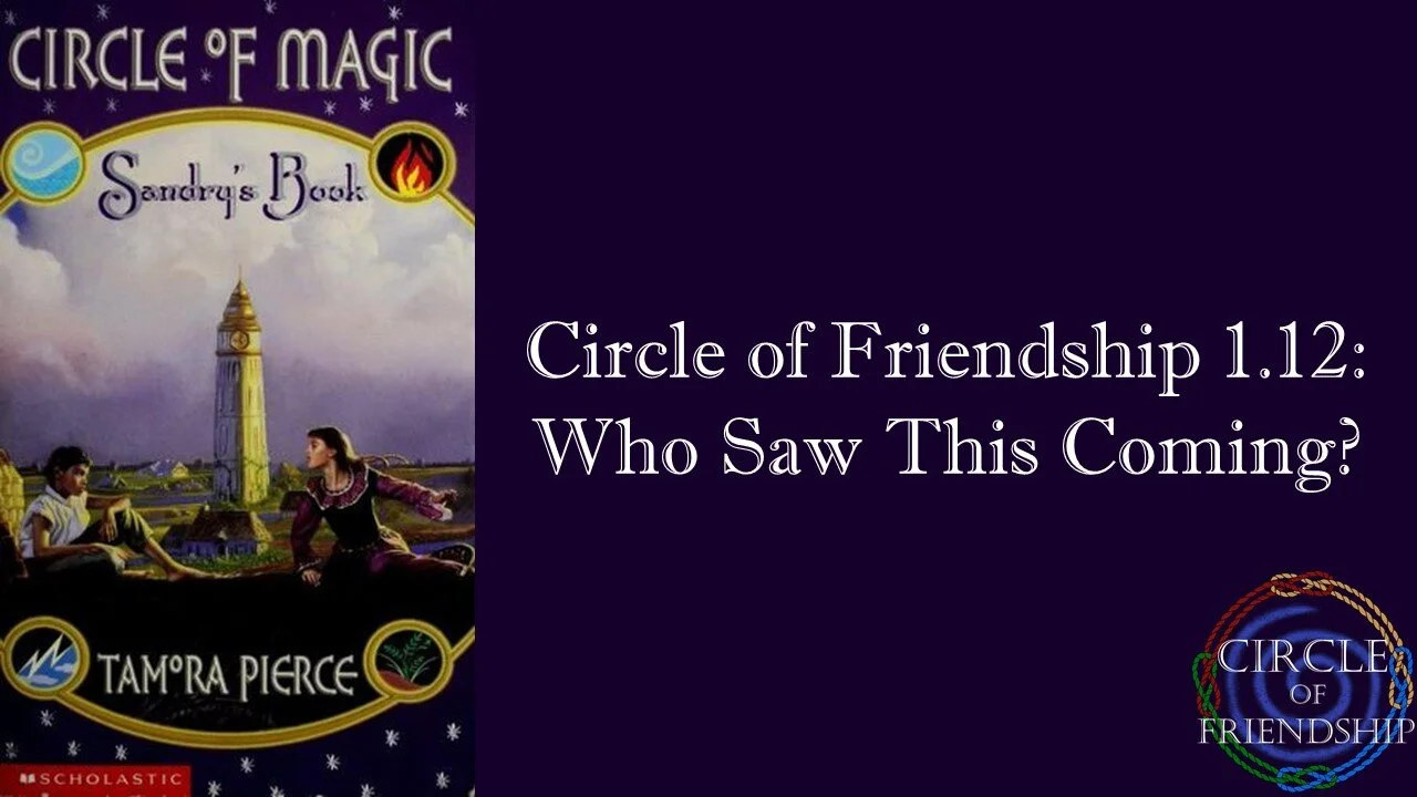 Circle of Friendship 1.12: Who Saw This Coming?