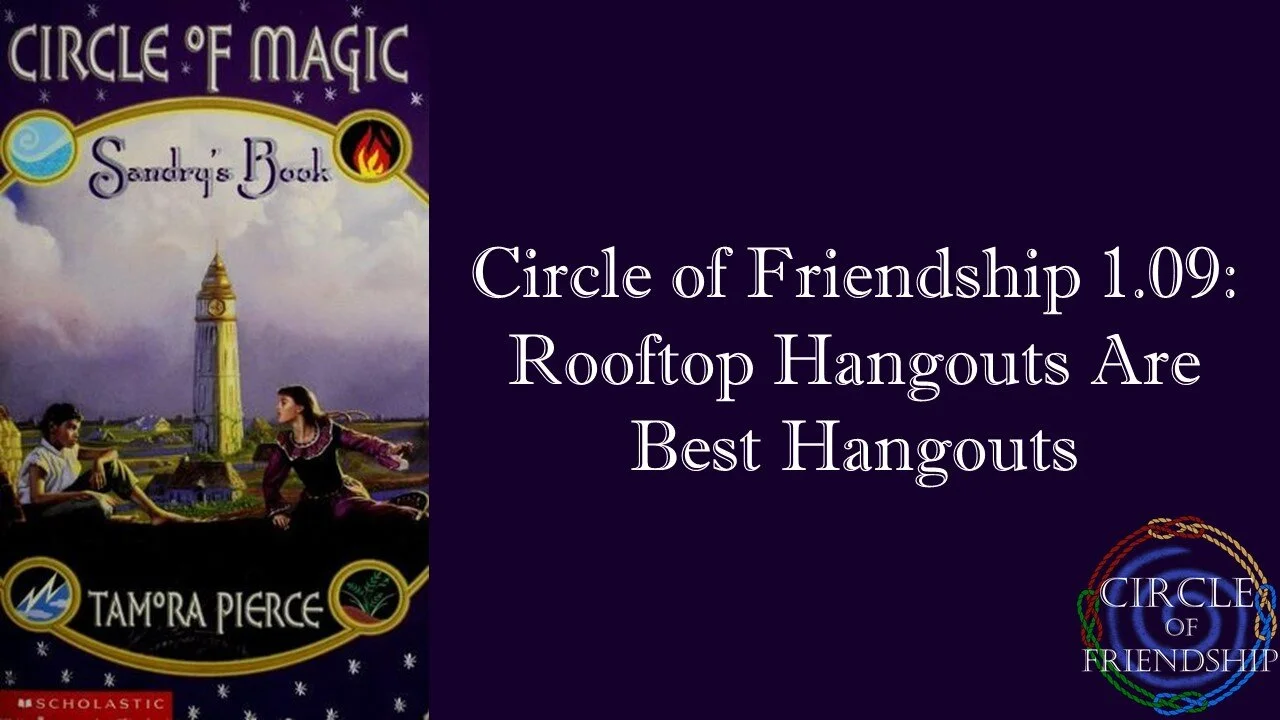 Circle of Friendship 1.09: Rooftop Hangouts Are Best Hangouts