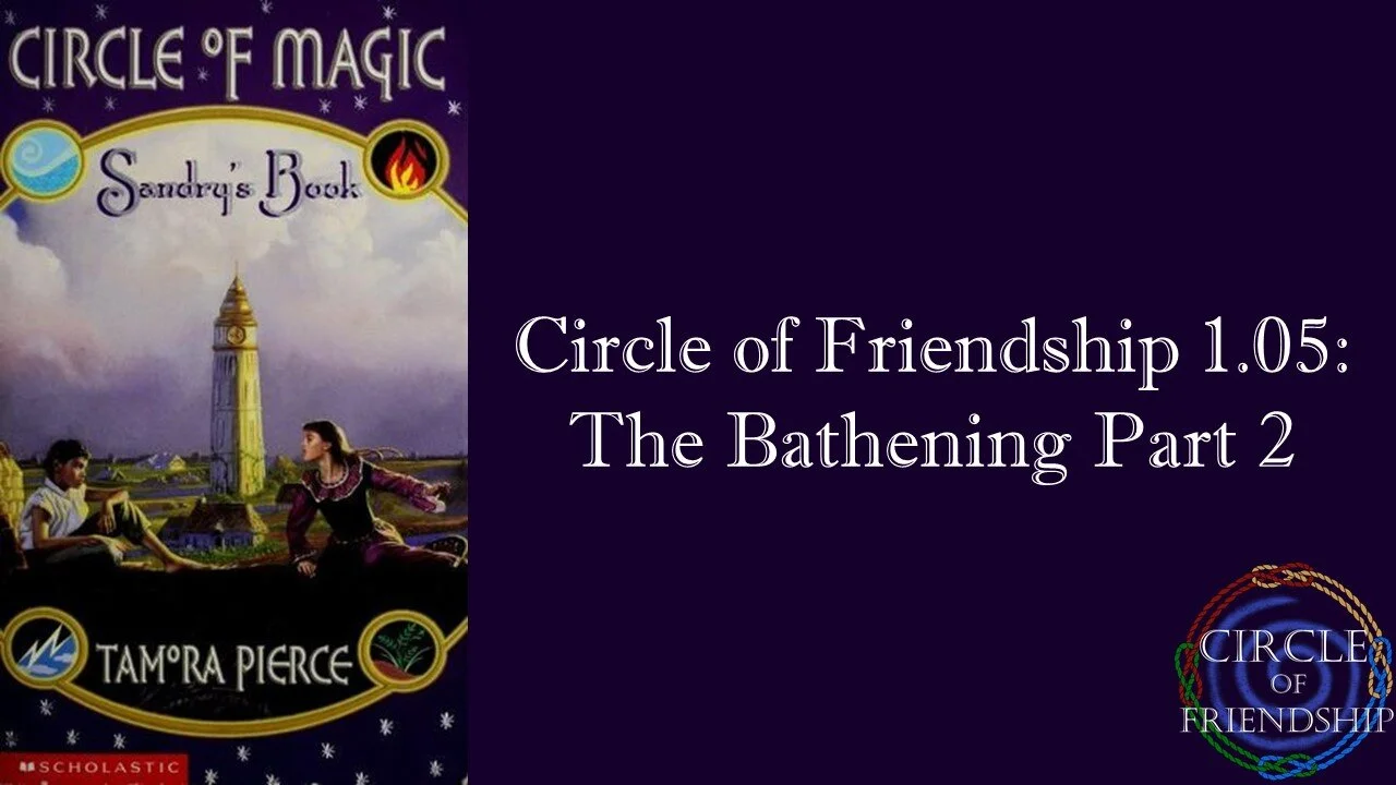 Circle of Friendship 1.05: The Bathening Part 2