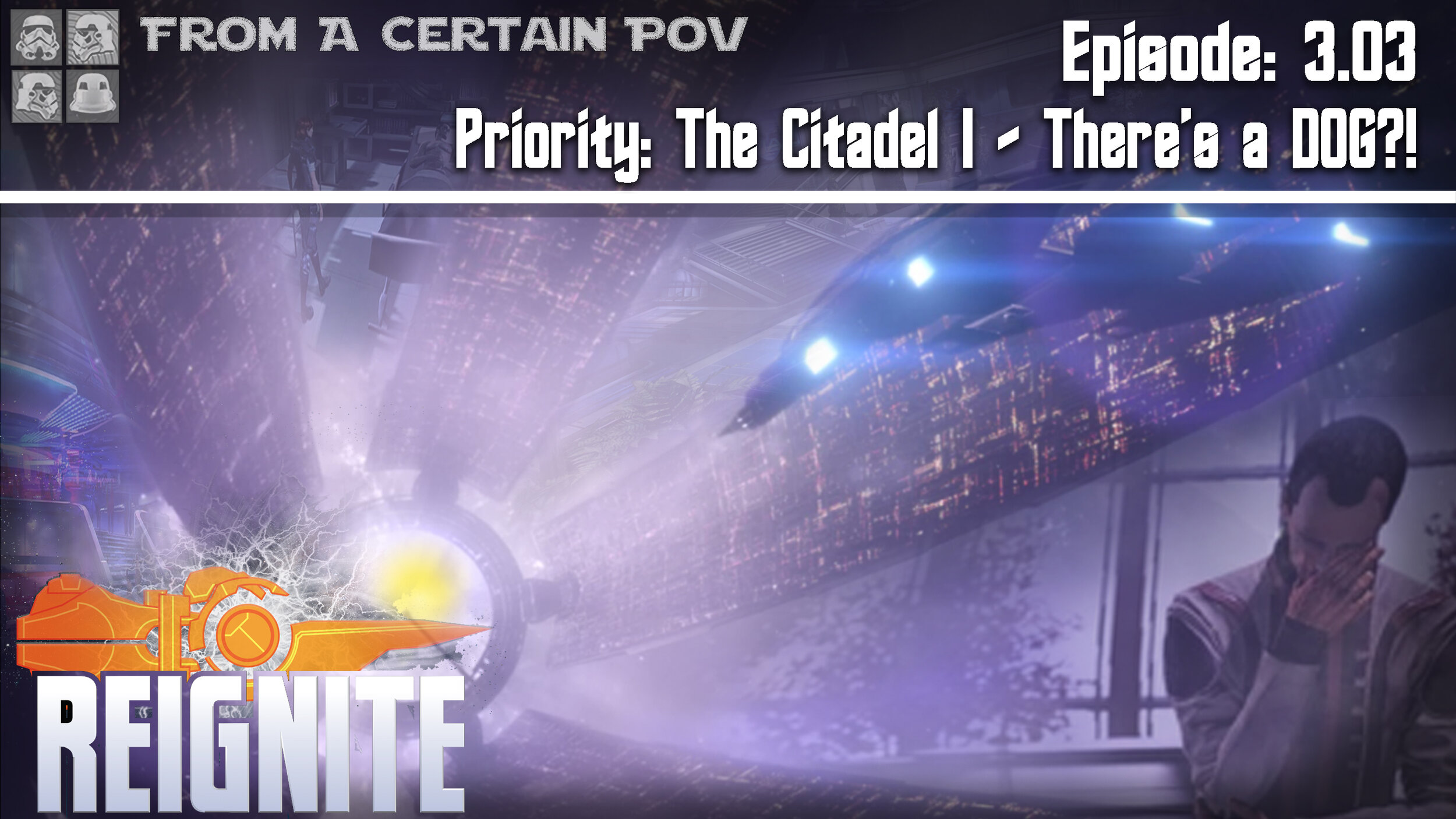 Episode 3.03: Priority: The Citadel I - There’s a DOG?!