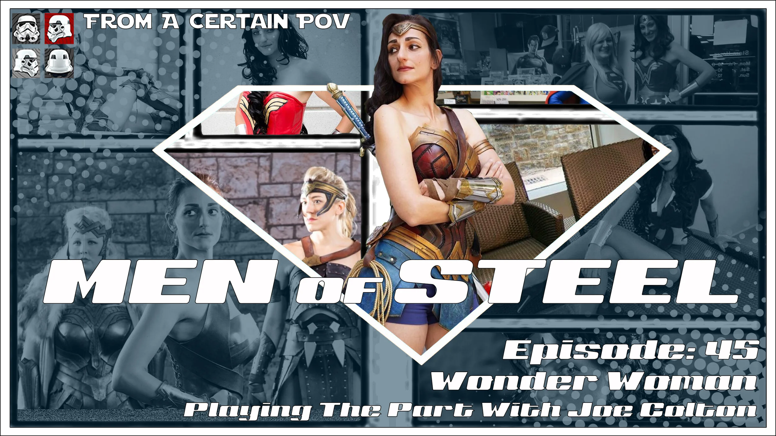 Episode 45 - Wonder Woman: Playing the Part with Joe Colton