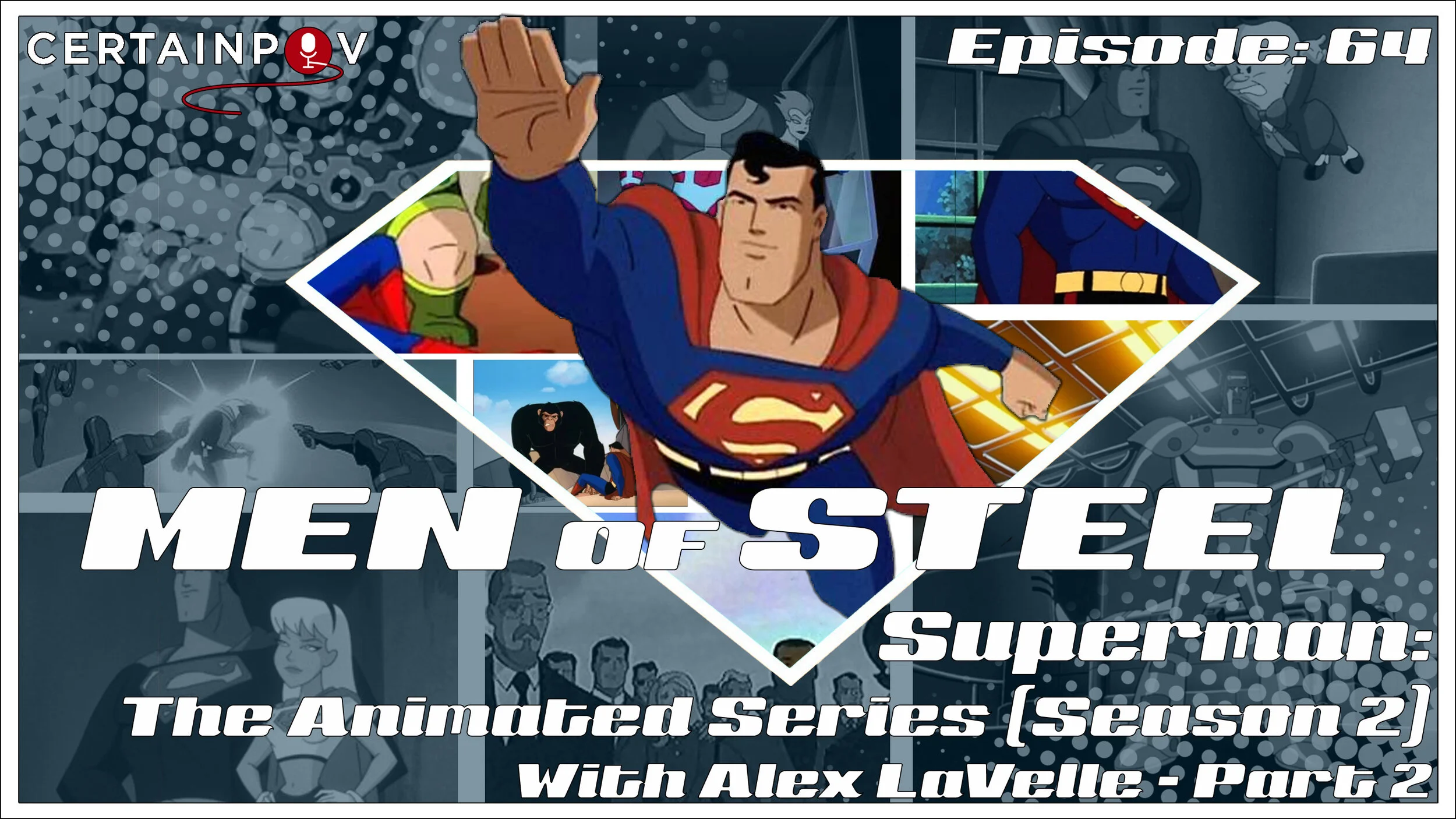 Episode 64 - Superman The Animated Series Season 2 with Alex LaVelle - Part 2
