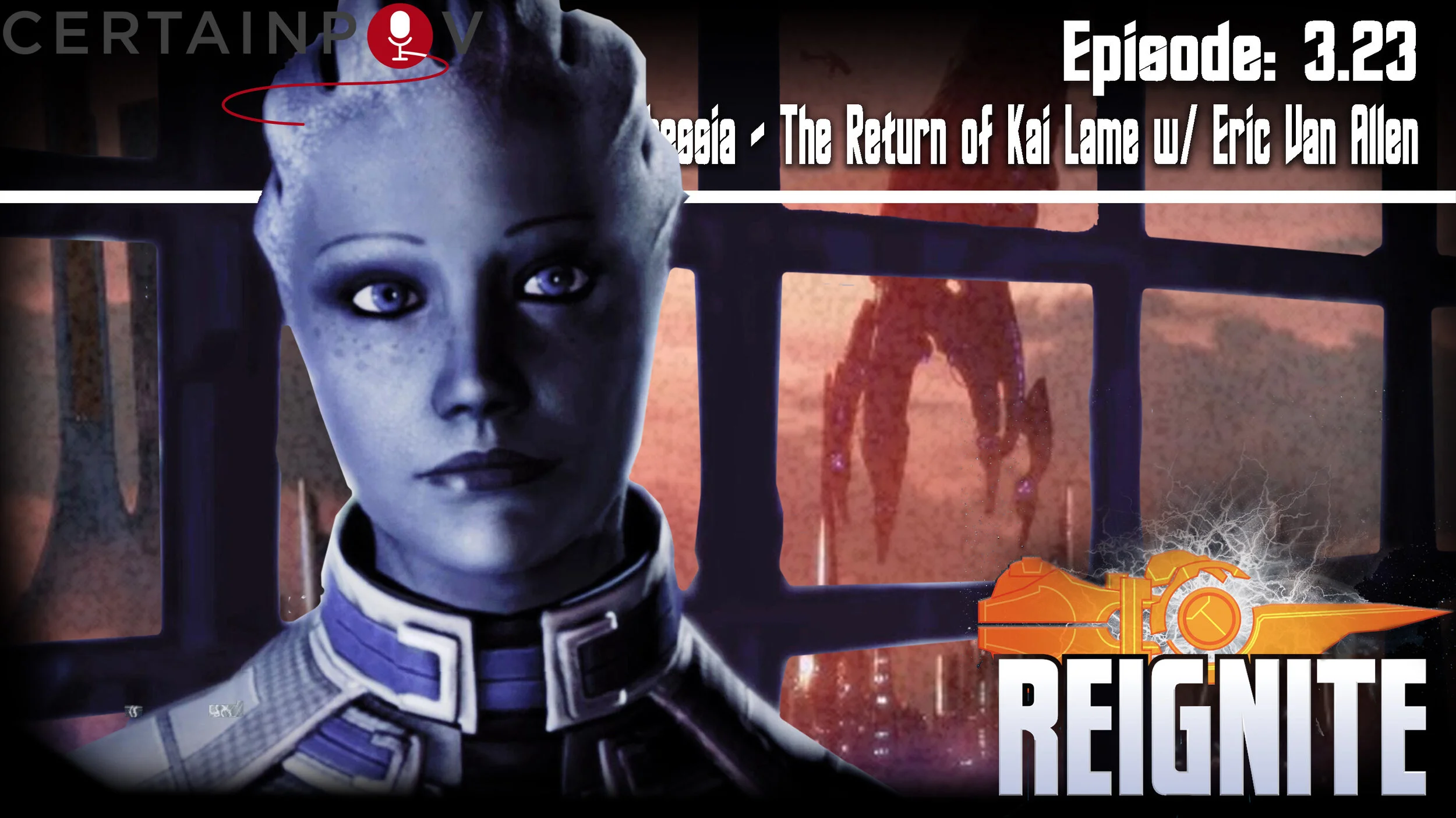 Episode 3.23 - Priority: Thessia - The Return of Kai Lame w/ Eric Van Allen