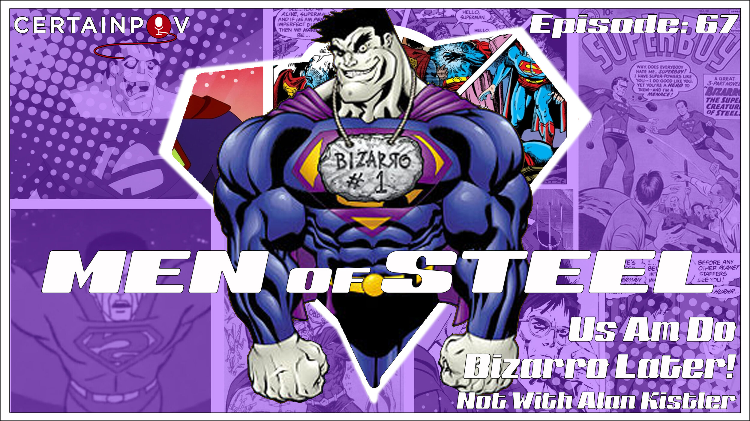 Episode 67 - Us No Am Do Bizarro Later Not with Alan Kistler