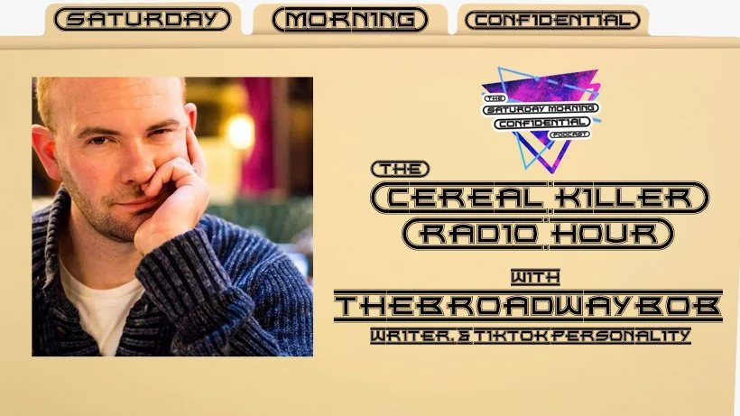 CEREAL KILLER RADIO HOUR WITH THE BROADWAYBOB