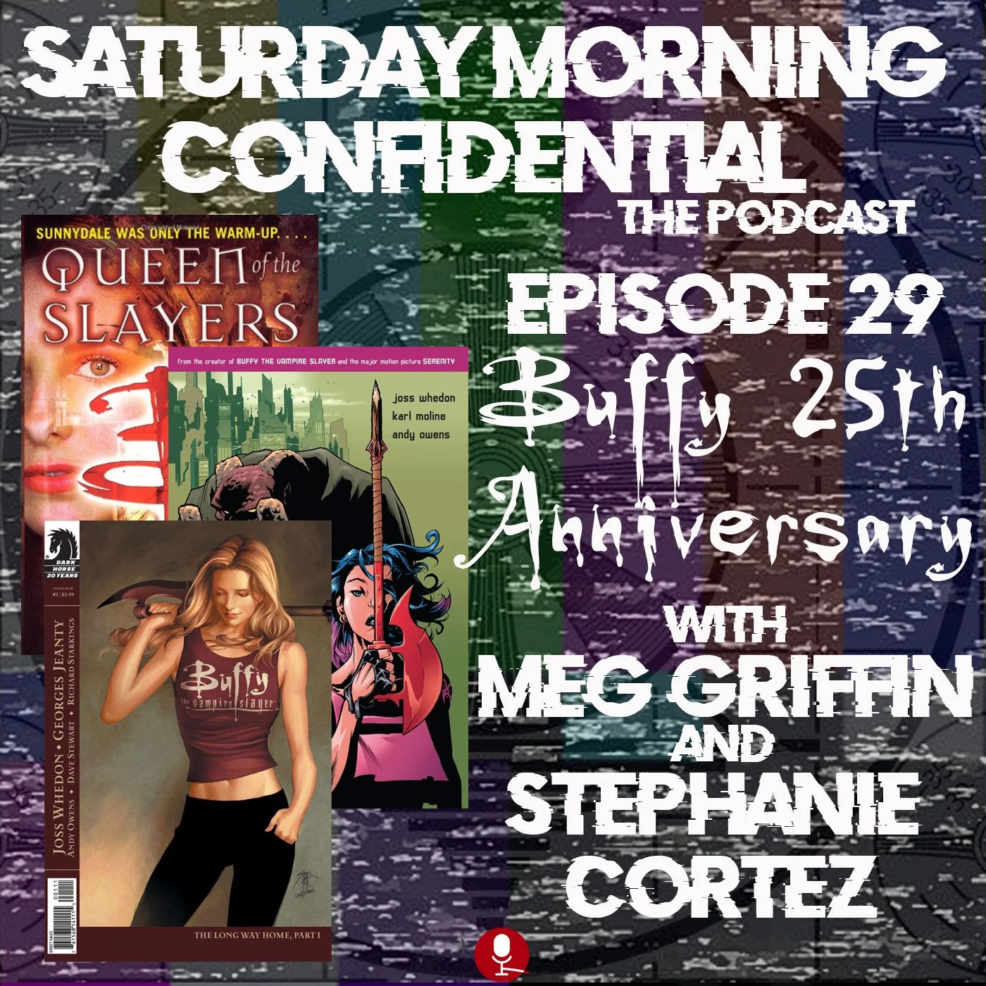 The Buffy The Vampire Slayer 25th Anniversary Special Pt 2 with Meg Griffin and Stephanie Cortez