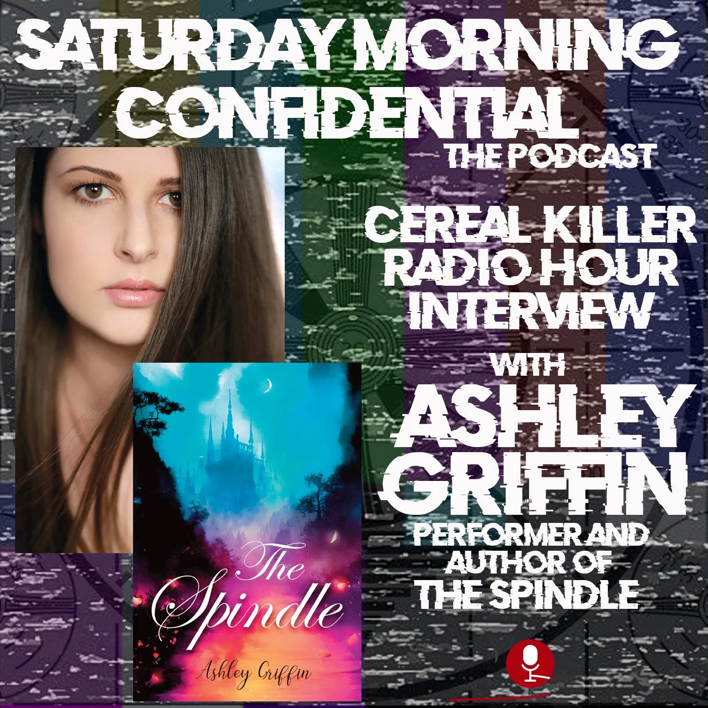 CEREAL KILLER RADIO HOUR with Ashely Griffin author of the new novel The Spindle 
