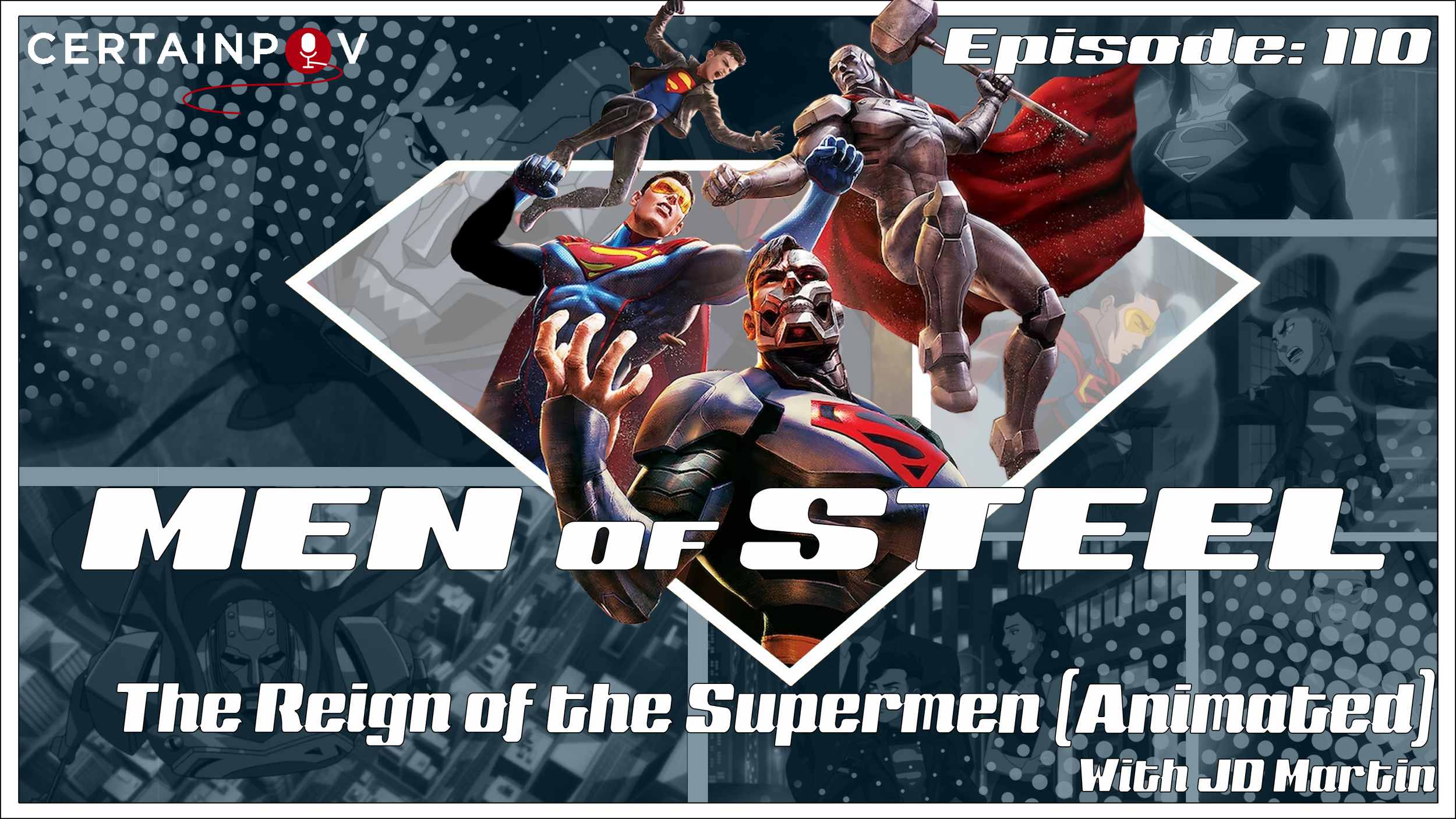 Episode 110 - The Reign of the Supermen (Animated) with JD Martin
