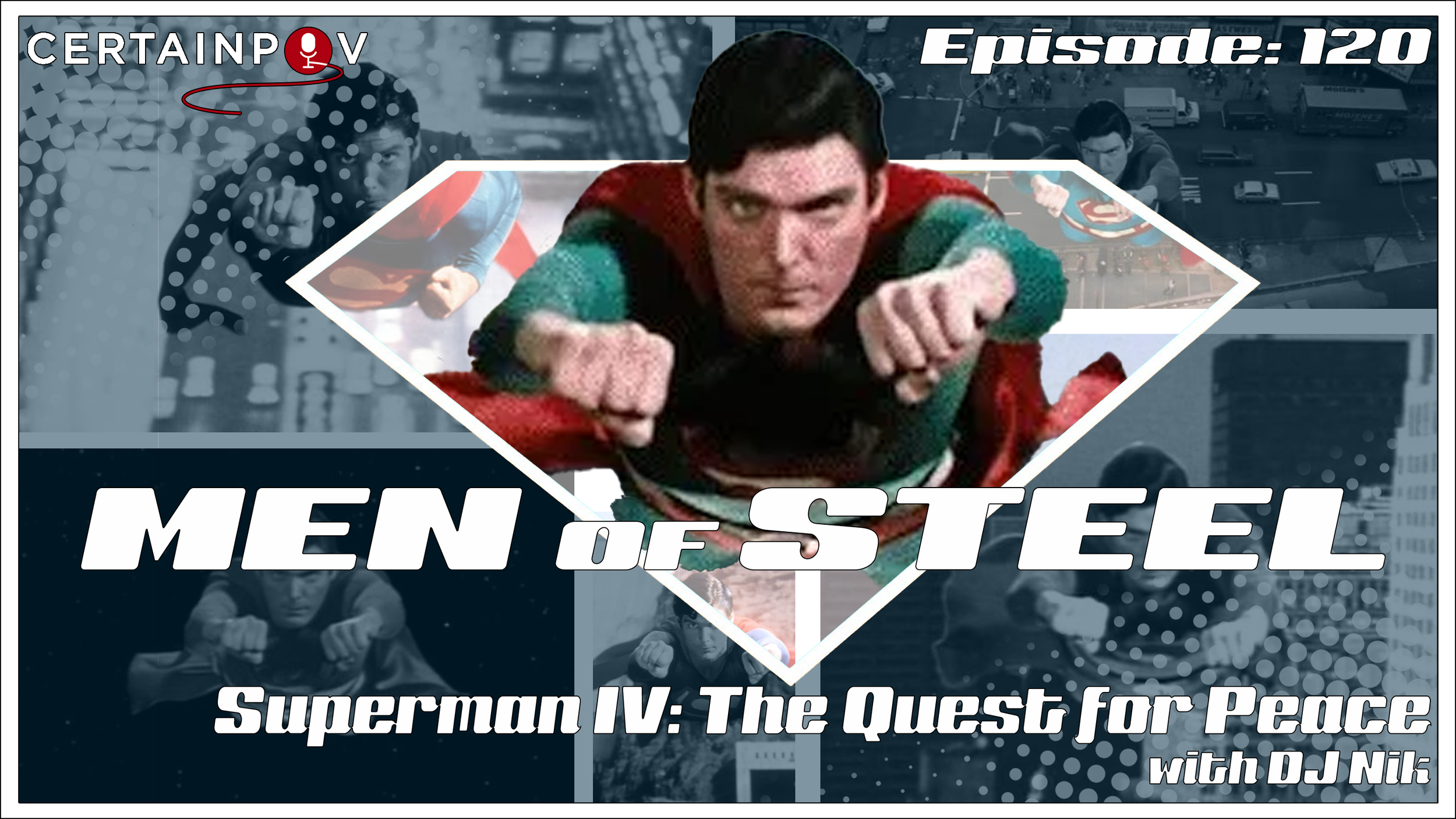 Episode 120 - Superman IV: The Quest for Peace with DJ Nik