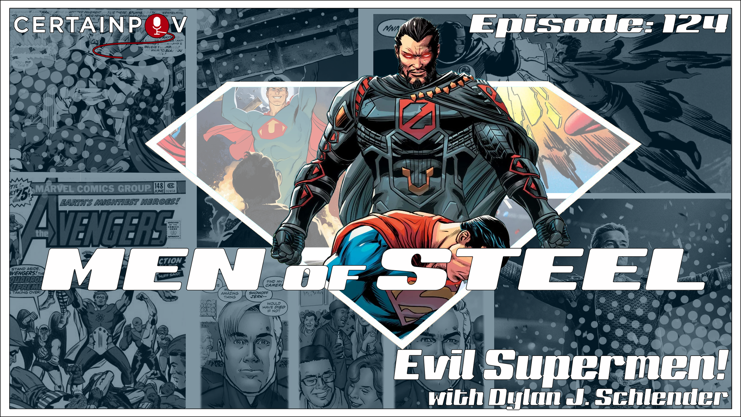 Episode 124 - Evil Supermen! with Dylan J. Schlender 