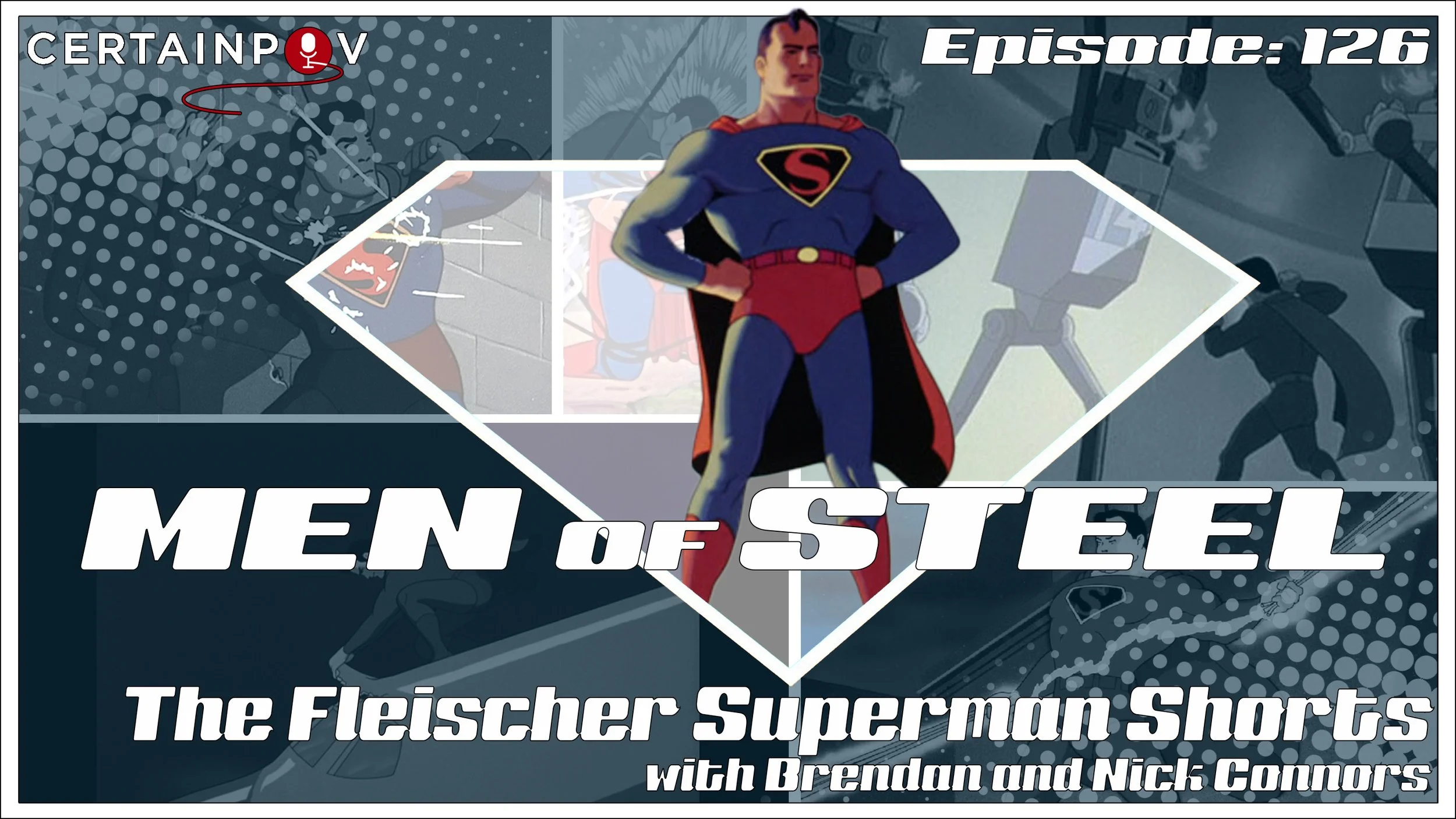Episode 126 - The Fleischer Superman Shorts with Brendan and Nick Connors