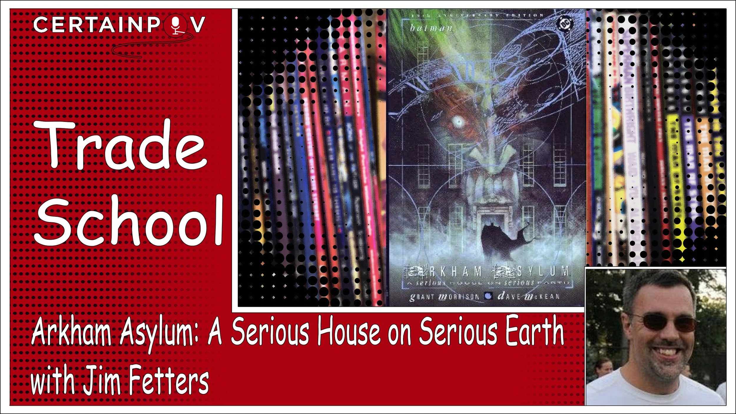 Arkham Asylum: A Serious House on Serious Earth with Jim Fetters
