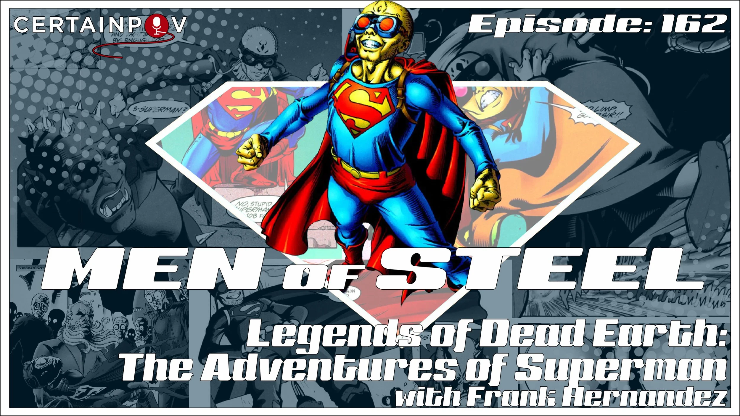 Episode 162 - Legends of Dead Earth: The Adventures of Superman with Frank Hernandez