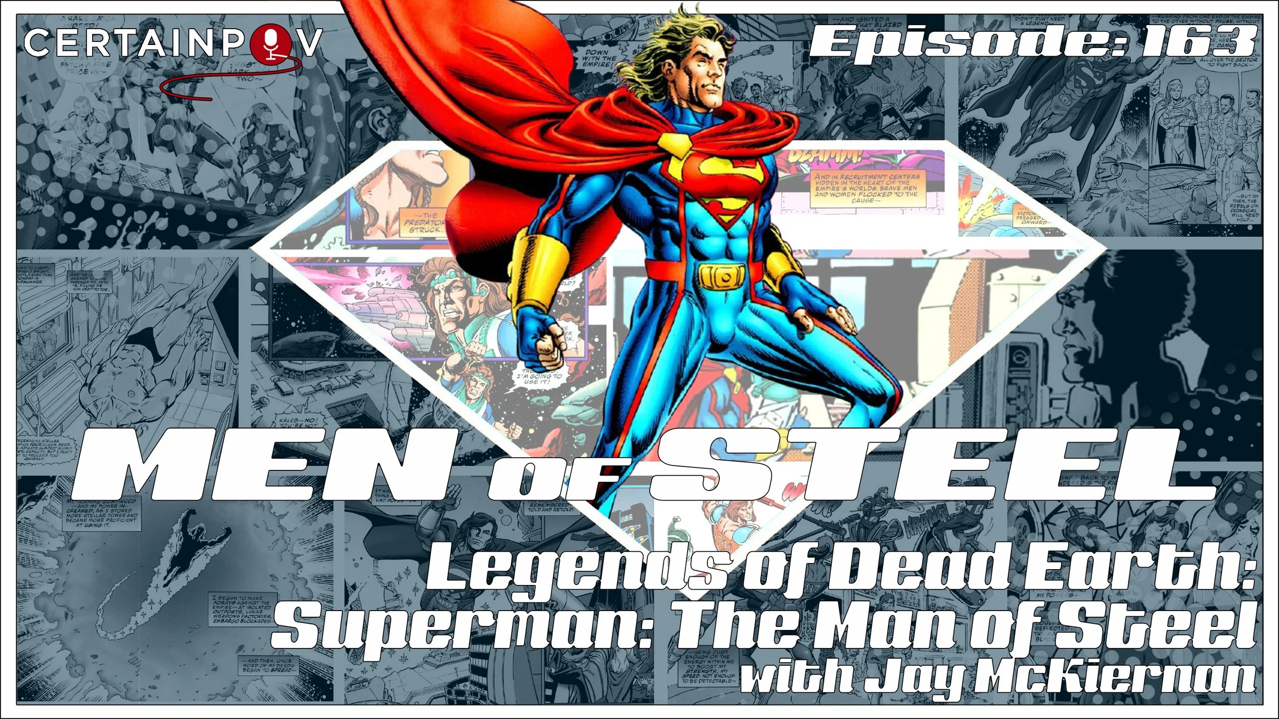 Episode 163 - Legends of Dead Earth: Superman: The Man of Steel with Jay McKiernan