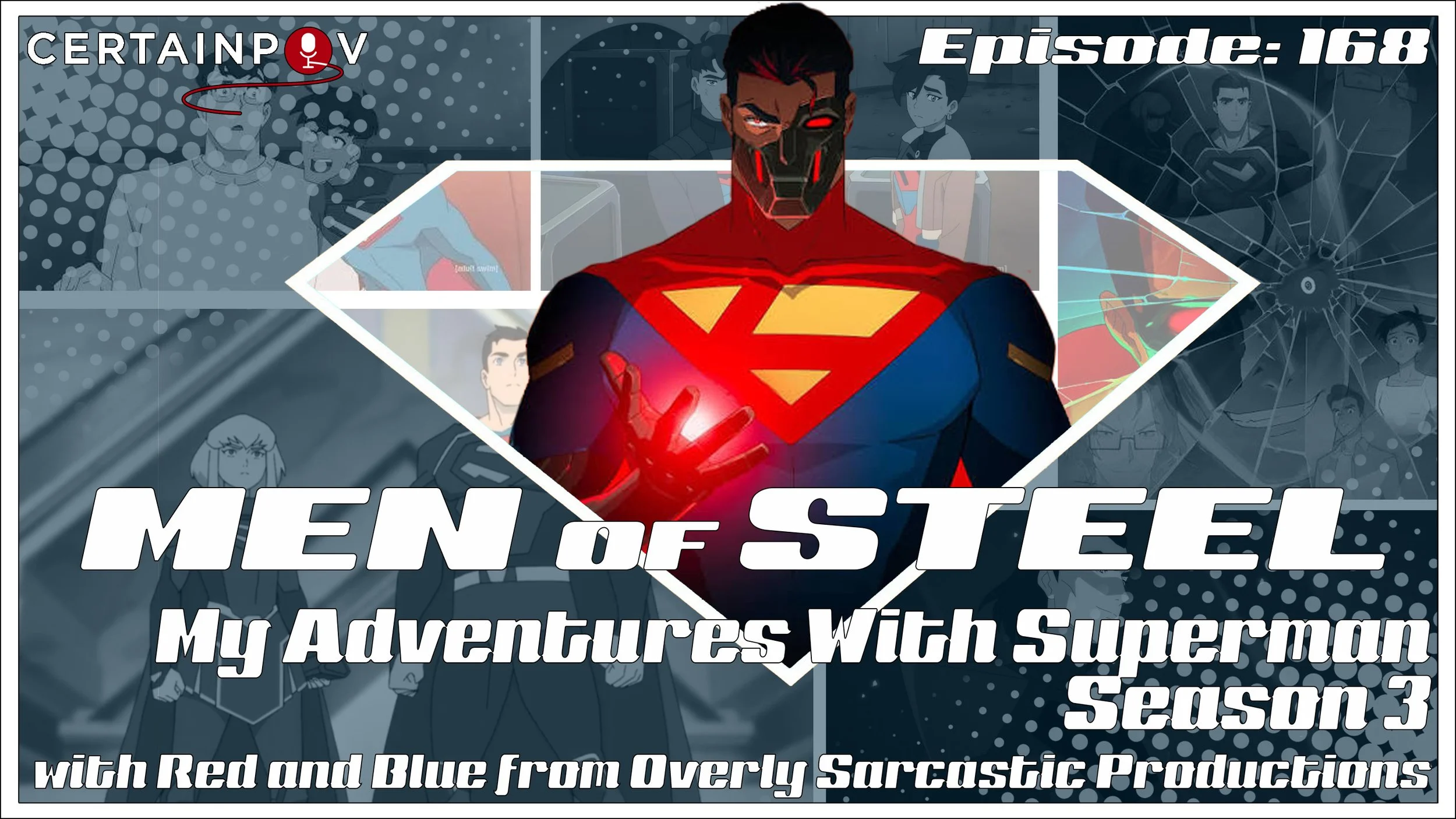 Episode 168 - My Adventures with Superman Season 3 - with Red and Blue from Overly Sarcastic Production