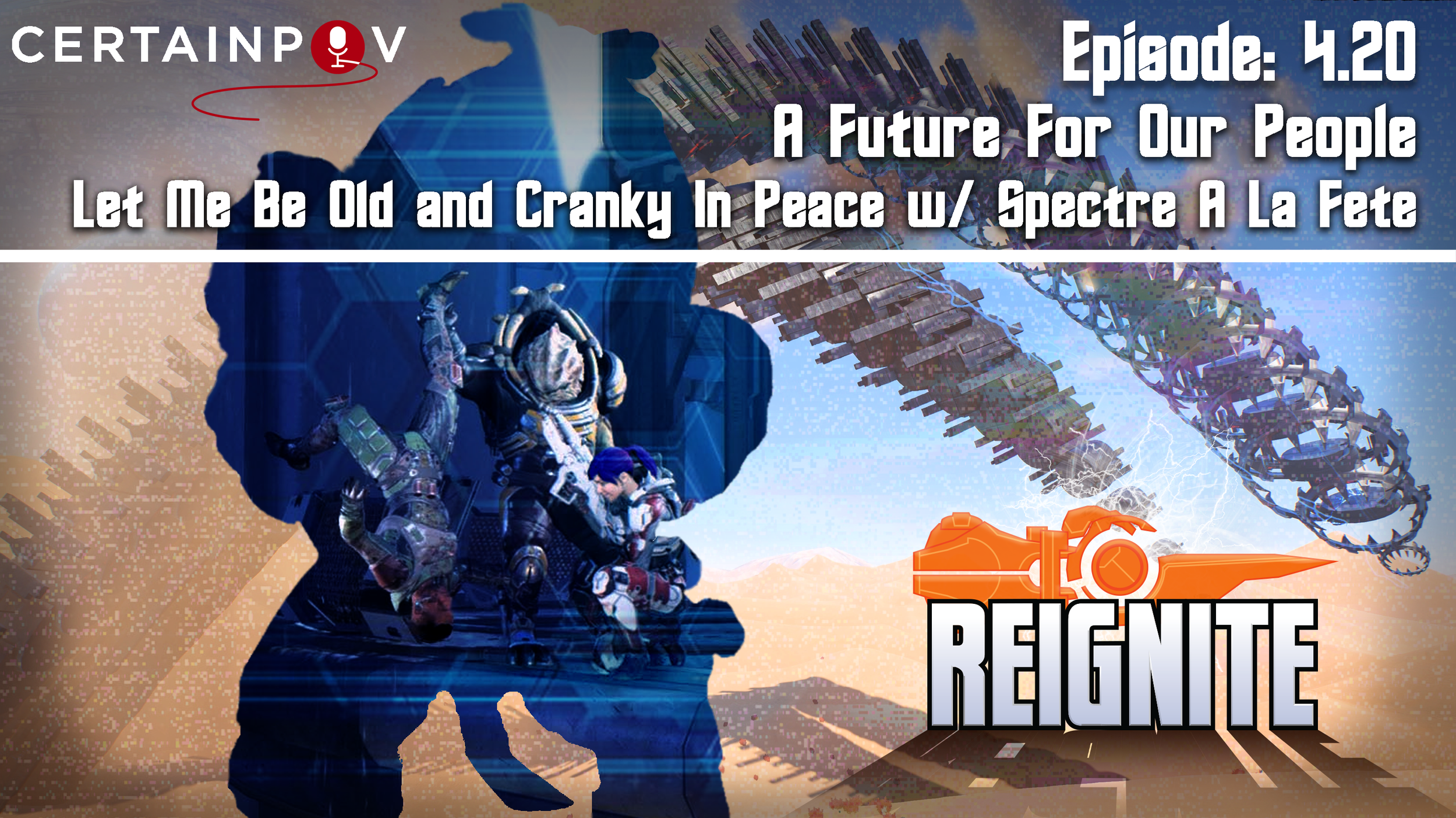 Episode #4.20 - A Future For Our People - Let Me Be Old and Cranky In Peace w/ Spectre A La Fete