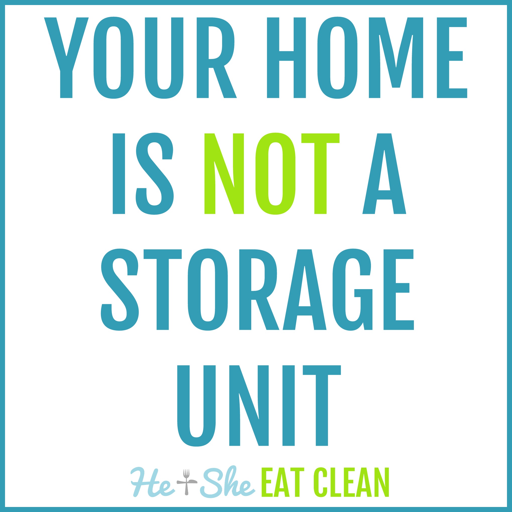 Your home is not a storage unit | He and She Eat Clean