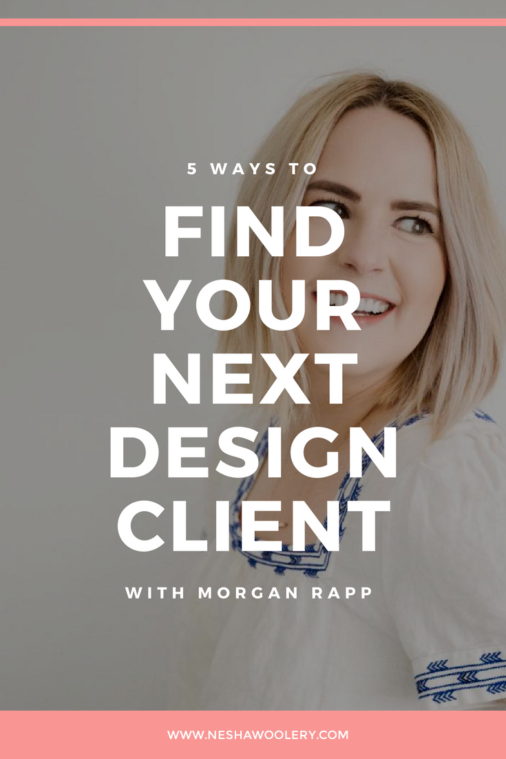 5 Ways To Find Your Next Design Client — Nesha Woolery
