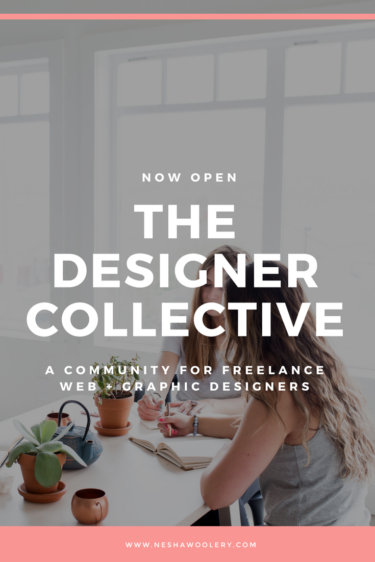 Want to make friends with other freelance designers? Come and join us in The Designer Collective! It’s a FREE Facebook community hosted by me (Nesha Woolery) where you can connect with other freelance designers and share love, support and friendship. Click through to join!