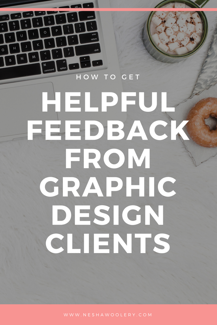 How To Get Helpful Feedback From Graphic Design Clients — Nesha Woolery