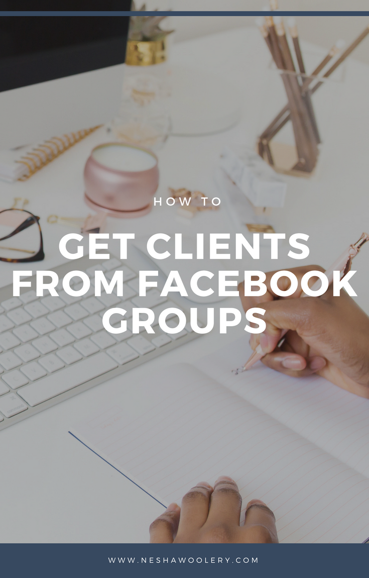 How to get clients from Facebook groups — Nesha Woolery