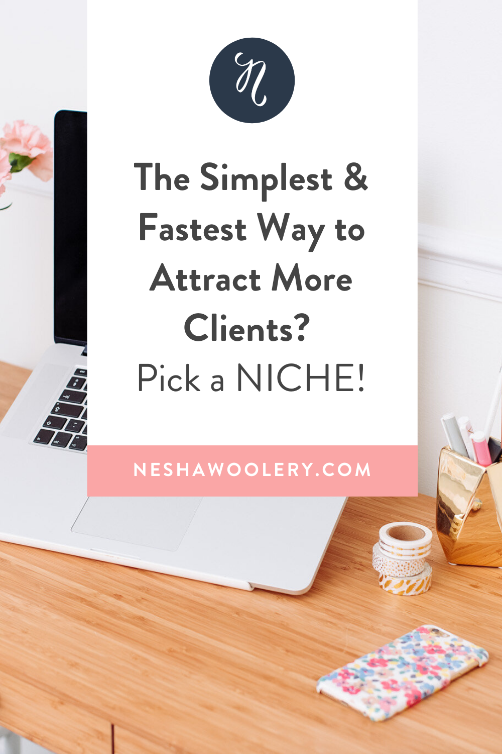 The Simplest &amp; Fastest Way to Attract More Clients? Pick a niche!