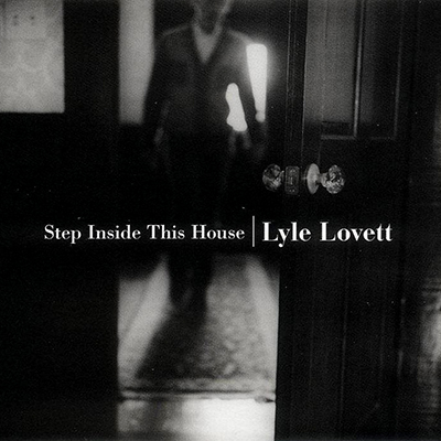 lyle_lovett_step_inside_this_house_400px.jpg