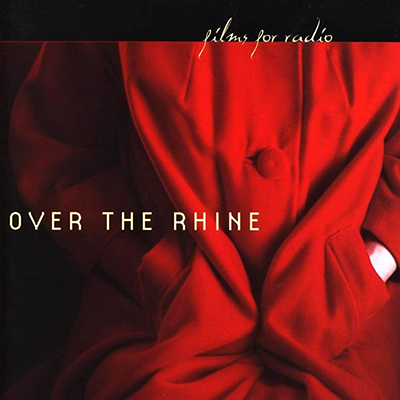 over_the_rhine_films_for_radio_400px.jpg