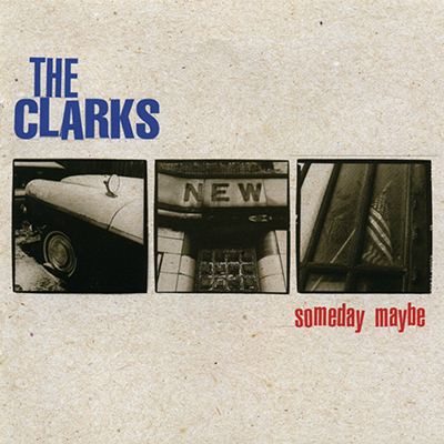 the_clarks_someday_maybe_400px.jpg